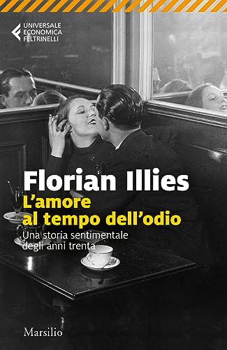 L'amore al tempo dell'odio. Una storia sentimentale degli anni Trenta (Universale economica Feltrinelli) von Marsilio
