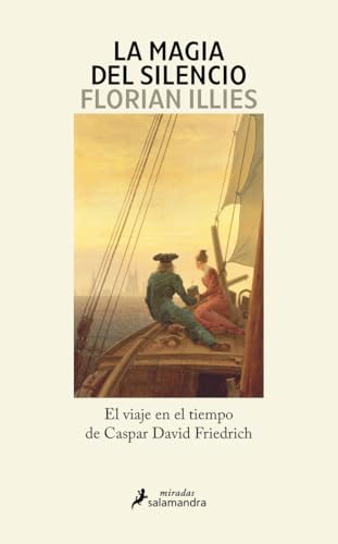 La magia del silencio: El viaje en el tiempo de Caspar David Friedrich (Salamandra Miradas) von SALAMANDRA