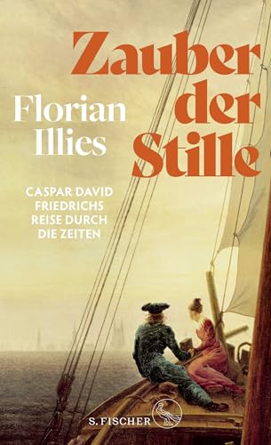 Zauber der Stille: Caspar David Friedrichs Reise durch die Zeiten | Der Nummer 1 SPIEGEL-Bestseller zum Jubiläumsjahr: 250 Jahre Caspar David Friedrich von FISCHERVERLAGE