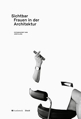Sichtbar: Frauen in der Architektur von Steidl Verlag