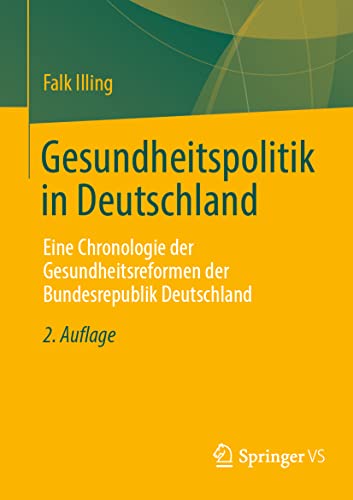 Gesundheitspolitik in Deutschland: Eine Chronologie der Gesundheitsreformen der Bundesrepublik Deutschland von Springer VS