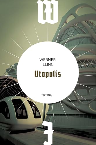 Utopolis (Wiederentdeckte Schätze der deutschsprachigen Science Fiction) von Hirnkost