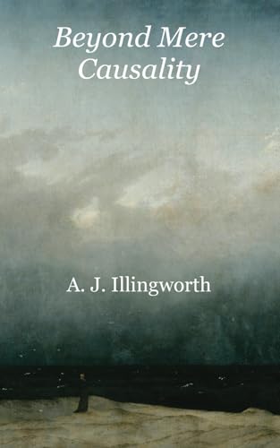 Beyond Mere Causality: Essays and Scholia in Philosophy and Theology Beyond Mere Causality: Essays and Scholia in Philosophy and Theology von FeedARead.com