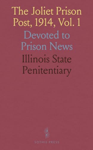 The Joliet Prison Post, 1914, Vol. 1: Devoted to Prison News von Sothis Press