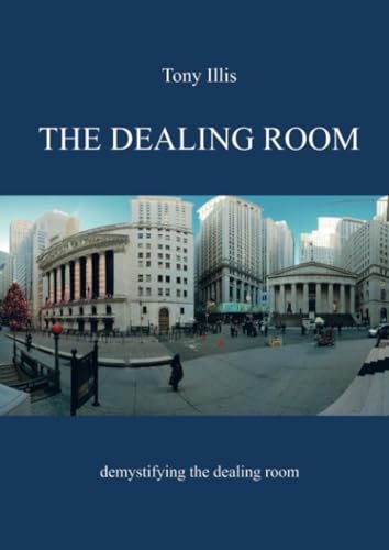 The Dealing Room: Demystifying the dealing room von Brave New Books