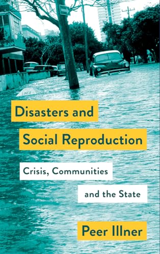 Disasters and Social Reproduction: Crisis Response between the State and Community (Mapping Social Reproduction Theory) von Pluto Press (UK)