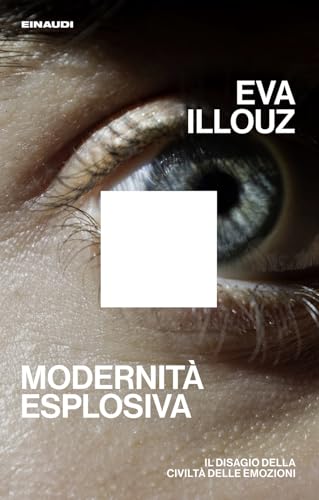 Modernità esplosiva. Il disagio della civiltà delle emozioni (Maverick) von Einaudi