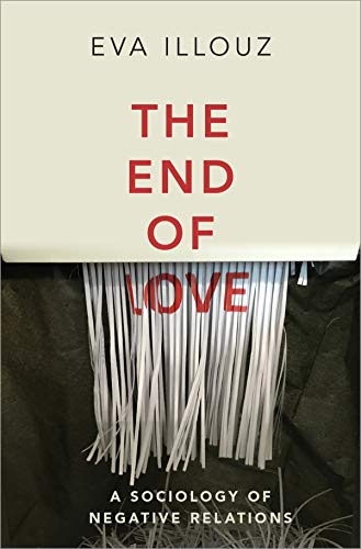 The End of Love: A Sociology of Negative Relations von Polity Press