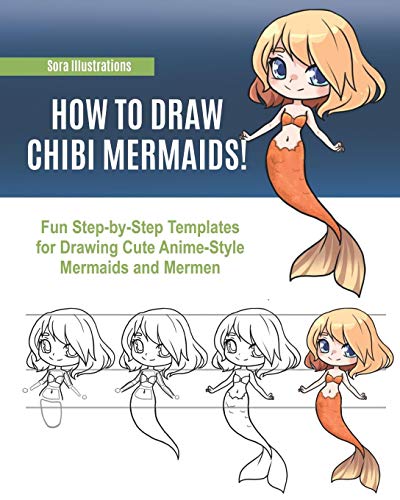 How to Draw Chibi Mermaids! Fun Step-by-Step Templates for Drawing Cute Anime-Style Mermaids and Mermen
