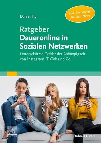 Ratgeber Daueronline in Sozialen Netzwerken: Unterschätzte Gefahr der Abhängigkeit von Instagram, TikTok und Co. Ratgeber Daueronline in Sozialen Netzwerken: Unterschätzte Gefahr der Abhängigkeit von Instagram, TikTok und Co.
