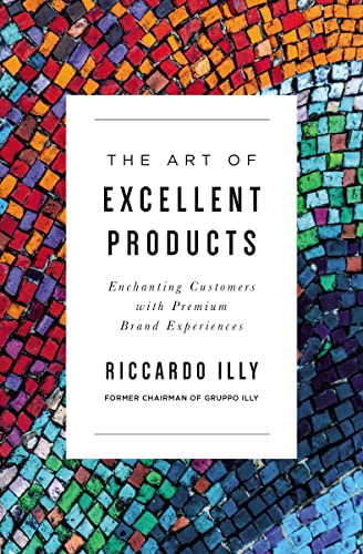 The Art of Excellent Products: Enchanting Customers with Premium Brand Experiences von HarperCollins Leadership