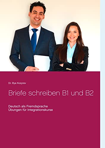 Briefe schreiben B1 und B2: Deutsch als Fremdsprache, Übungen für Integrationskurse von Books on Demand