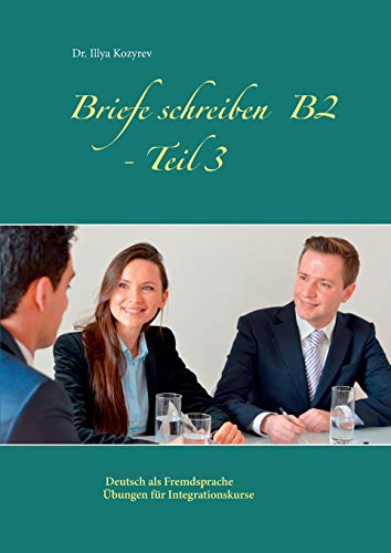 Briefe schreiben B2 - Teil 3: Deutsch als Fremdsprache Übungen für Integrationskurse