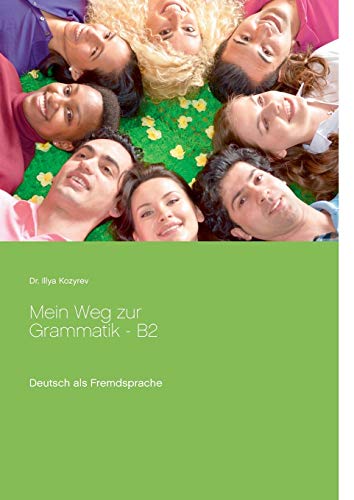 Mein Weg zur Grammatik - B2: Deutsch als Fremdsprache, Übungen zur Grammatik B2