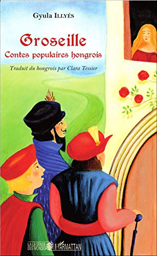 Groseille: Contes populaires hongrois von L'HARMATTAN