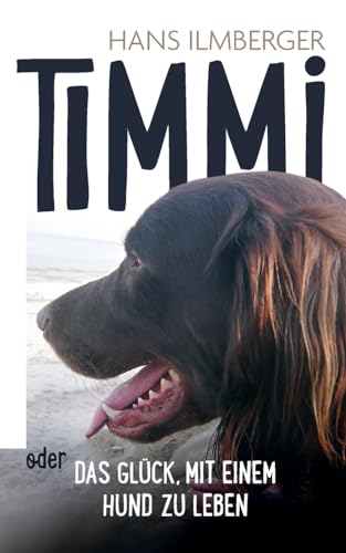 Timmi oder Das Glück, mit einem Hund zu leben von Books on Demand