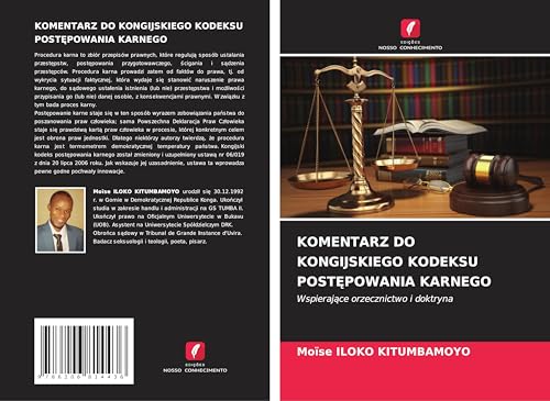 KOMENTARZ DO KONGIJSKIEGO KODEKSU POST¿POWANIA KARNEGO: Wspieraj¿ce orzecznictwo i doktryna von Edições Nosso Conhecimento