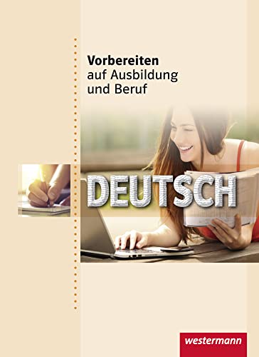 Vorbereiten auf Ausbildung und Beruf: Deutsch Schulbuch von Westermann Schulbuch