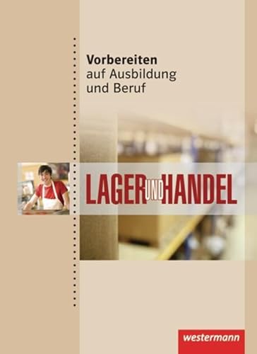 Vorbereiten auf Ausbildung und Beruf: Lager und Handel Schulbuch von Westermann Schulbuch