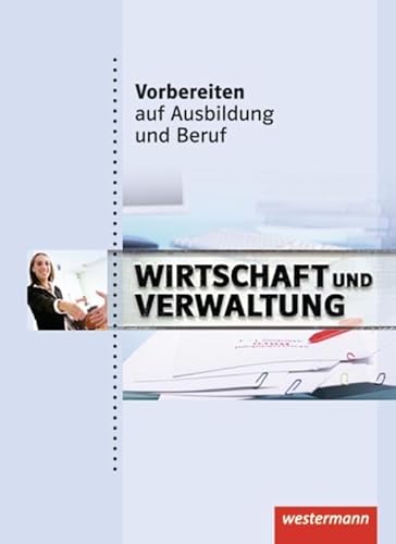 Vorbereiten auf Ausbildung und Beruf: Wirtschaft und Verwaltung Schulbuch