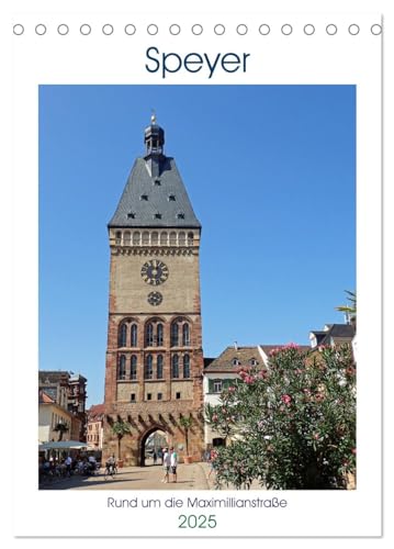 Speyer-Rund um die Maximilianstraße (Tischkalender 2025 DIN A5 hoch), CALVENDO Monatskalender von CALVENDO
