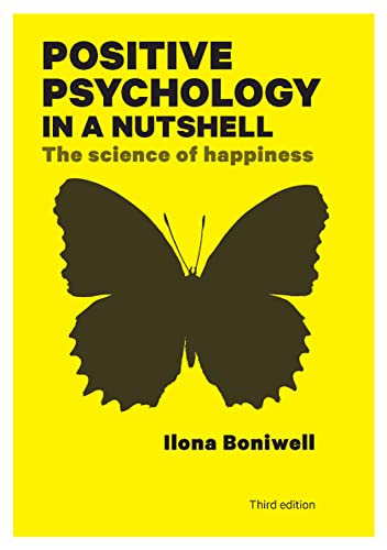 Positive Psychology In A Nutshell: The Science Of Happiness von Open University Press
