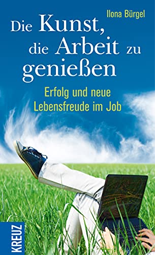 Die Kunst, die Arbeit zu genießen: Erfolg und neue Lebensfreude im Job von Verlag Herder GmbH
