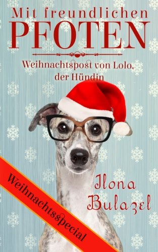 Mit freundlichen Pfoten - Weihnachtspost von Lolo, der Hündin Mit freundlichen Pfoten - Weihnachtspost von Lolo, der Hündin