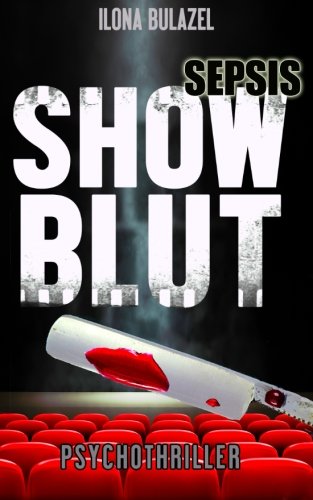 Sepsis - Showblut: (Psychothriller) (Sepsis-Reihe / Hauptkommissar Heerse ermittelt)
