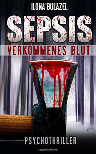Sepsis - Verkommenes Blut: (Psychothriller) (Sepsis-Reihe / Hauptkommissar Heerse ermittelt)