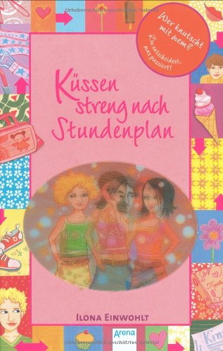 Küssen streng nach Stundenplan: Wer knutscht mit wem? Du entscheidest, was passiert! Küssen streng nach Stundenplan: Wer knutscht mit wem? Du entscheidest, was passiert! von Arena