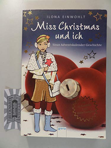 Miss Christmas und ich: Sinas Adventskalender-Geschichte in 24 Kapiteln zum Aufschneiden