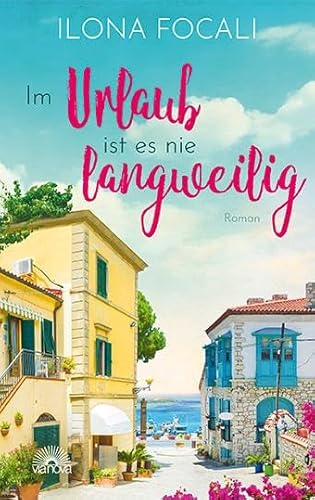 Im Urlaub ist es nie langweilig: Roman von Via Nova, Verlag