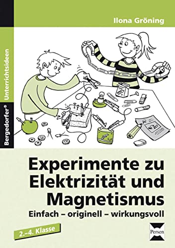 Experimente zu Elektrizität und Magnetismus: Einfach, originell, wirkungsvoll. 2. bis 4. Klasse von Persen Verlag i.d. AAP
