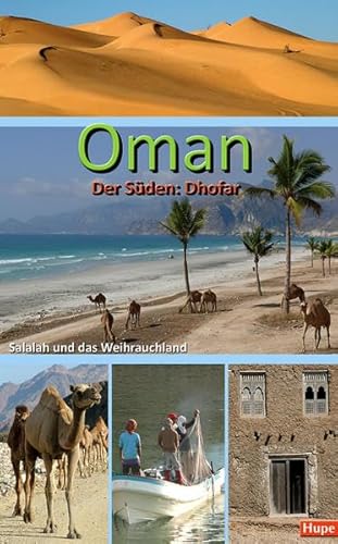Oman - Der Süden: Salalah und das Weihrauchland: Palmenstrände, Wadis, Wüste: Ein Regionalführer für die Region Dhofar