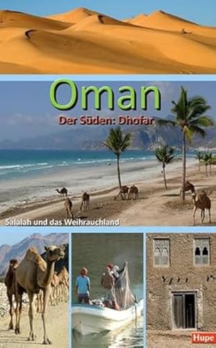 Oman - Der Süden: Salalah und das Weihrauchland: Palmenstrände, Wadis, Wüste: Ein Regionalführer für die Region Dhofar