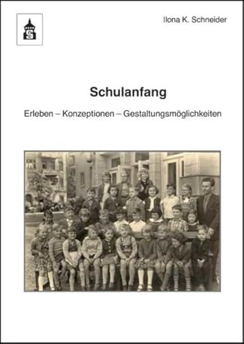 Schulanfang: Konzeption - Erleben - Gestaltungsmöglichkeiten: Erleben - Konzeption - Gestaltungsmöglichkeiten. Sehen - Erleben - Ausprobieren von Schneider Verlag Hohengehren