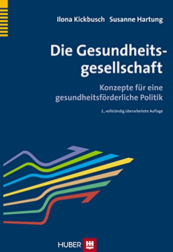 Die Gesundheitsgesellschaft: Konzepte für eine gesundheitsförderliche Politik von Hogrefe AG