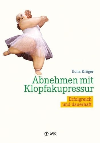 Abnehmen mit Klopfakupressur: Erfolgreich und dauerhaft von VAK