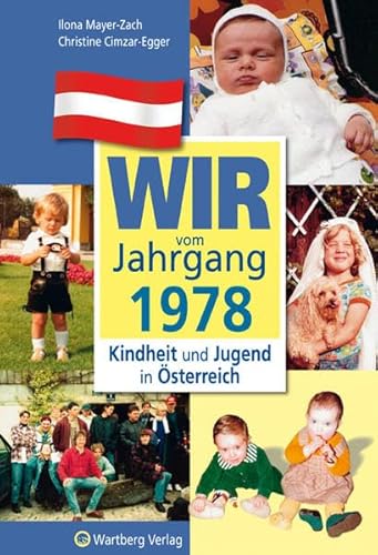 Wir vom Jahrgang 1978 - Kindheit und Jugend in Österreich: Geschenkbuch zum 46. Geburtstag - Jahrgangsbuch mit Geschichten, Fotos und Erinnerungen mitten aus dem Alltag (Jahrgangsbände Österreich)