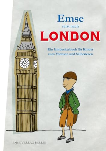 Emse reist nach London: Ein Entdeckerbuch für Kinder zum Vorlesen und Selberlesen (Emse - Entdeckerbücher für Kinder) von Emse Verlag Berlin