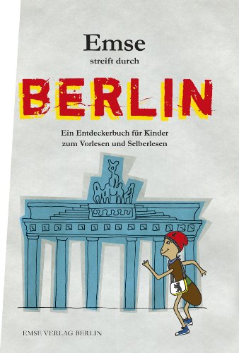 Emse streift durch Berlin: Ein Entdeckerbuch für Kinder zum Vorlesen und Selberlesen (Emse - Entdeckerbücher für Kinder)