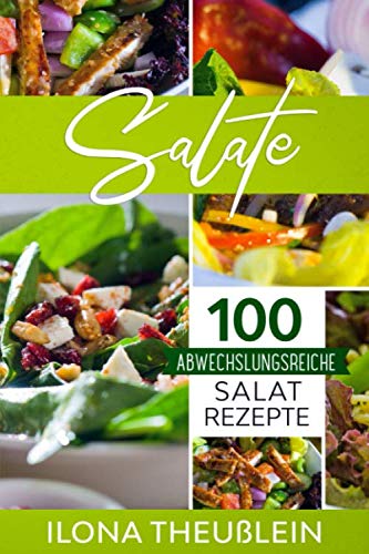 Salate: 100 abwechslungsreiche Salat Rezepte von Independently published