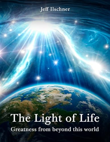 The Light of Life: Greatness From Beyond This World