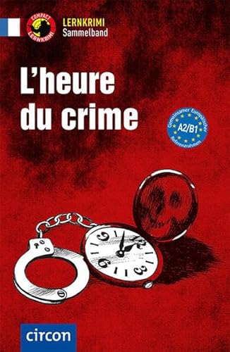 L'heure du crime: Französisch A2-B1 (Compact Lernkrimi Sammelband) von Circon Verlag GmbH