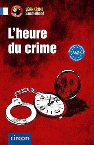 L'heure du crime: Französisch A2-B1 (Compact Lernkrimi Sammelband) von Circon Verlag GmbH