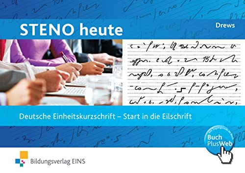 Steno heute, Start in die Eilschrift: Deutsche Einheitskurzschrift (Steno heute: Deutsche Einheitskurzschrift) von Bildungsverlag Eins GmbH