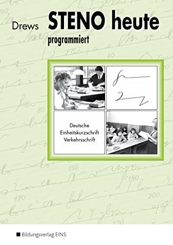Steno heute - Deutsche Einheitskurzschrift: Ein Lernprogramm für den Selbst- und Klassenunterricht Schülerband von Bildungsverlag Eins