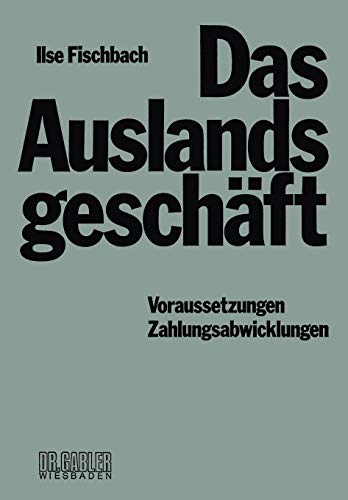 Das Auslandsgeschäft: Voraussetzungen - Zahlungsabwicklungen Das Auslandsgeschäft: Voraussetzungen - Zahlungsabwicklungen von Gabler Verlag