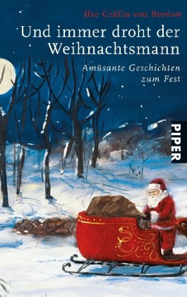Und immer droht der Weihnachtsmann: Amüsante Geschichten zum Fest von Piper Taschenbuch